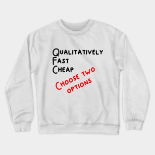 Qualitatively. Fast. Cheap. Choose two options. Crewneck Sweatshirt